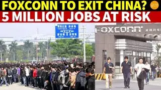 Foxconn to Exit China? 5 Million Jobs at Risk, With $80 Billion in Foreign Funds Leaving