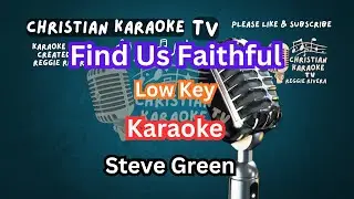 Find Us Faithful Karaoke Low Key Steve Green