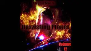 XtremeMusik - Unxzisting Planet Volume 12 Release Promo