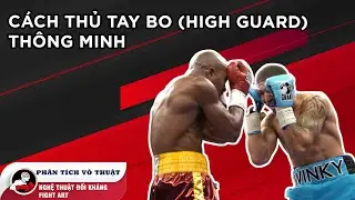 Fight Art: C&aacute;ch thủ tay bo (high guard) th&ocirc;ng minh