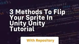 3 methods to flip your sprite in unity unity tutorial