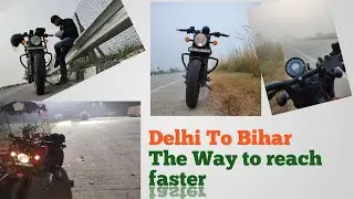 Delhi To Bihar on HUNTER 350 The Way to reach Faster