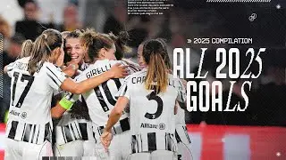 JUVENTUS WOMEN | ALL GOALS in 2025 ⚽🔥