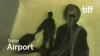 AIRPORT Trailer | TIFF 2017