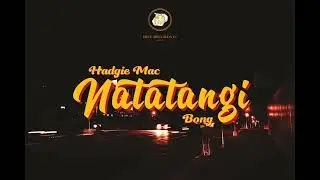 Hadgie Mac - Natatangi ft. Bong