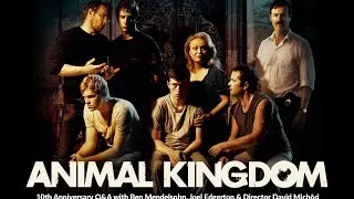 Animal Kingdom: 10 Year Anniversary Q&A with Ben Mendelsohn, Joel Edgerton & David Michod
