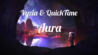 Vyzia & QuickTime - Aura