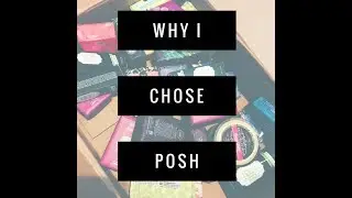 WHY DID I CHOOSE POSH??