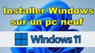 Comment installer Windows 11 sur un pc neuf