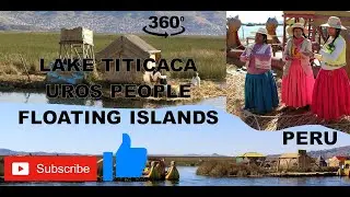 VR 360 look at the Uros people that live on Lake Titicaca in Peru. Floating Islands. Highest Lake