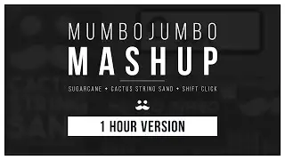 Mumbo Jumbo - Mashup (Remix Compilation) [1 HOUR VERSION]
