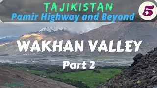 TAJIKISTAN-Pamir Highway and Beyond: Wakhan Valley (2), Part 5