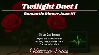 Victoria Venus - Velvet Sky's Embrace [Romantic Dinner Jazz III]