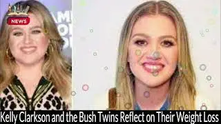 Kelly Clarkson and the Bush Twins Reflect on Their Weight Loss: 'Jeans Are So Hard When You Have a