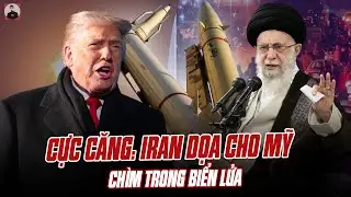 CỰC CĂNG: IRAN DỌA SẼ CHO NƯỚC MỸ CHÌM TRONG BIỂN LỬA
