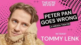 TOMMY LENK joins for: Peter Pan Goes Wrong at La Mirada Theatre
