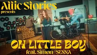 Attic Stories - Oh Little Boy feat. SENNA [Official Music Video]