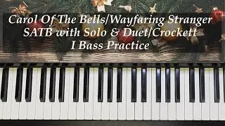 Carol Of The Bells/Wayfaring Stranger - SATB w Solo/Duet - Crockett - I Bass Practice with Brenda