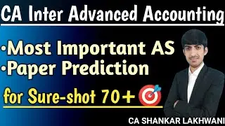 Most Important Chapters List & Sure-shot 70+ Strategy for CA Inter Advanced Accounting September 25