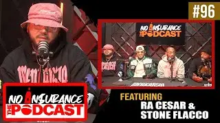 EP. 96 No Insurance The Podcast: @stoneflacco & RaCesar