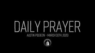 Daily Prayer - March 30th - Austin Pidgeon
