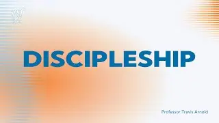 Discipleship | Professor Travis Arnold | Portland Bible College | Joy Church | Bend, Oregon