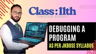Debugging a Program in Python | Class 11 Computer Science JKBOSE/NCERT