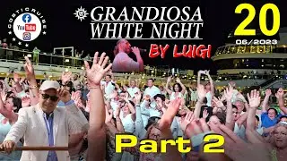 MSC GRANDIOSA 20 White Night Team LUIGI Part 2 By Costi