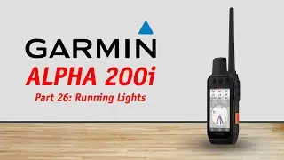 GARMIN ALPHA 200/200i Review Part 26: Running Lights