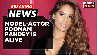 Breaking News | Poonam Pandey Says 'I'm Here, Alive' After Reports Of Her Death From Cervical Cancer