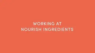 Working at Nourish Ingredients