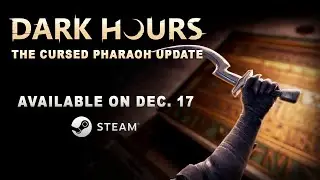 Dark Hours - The Cursed Pharaoh Update Teaser