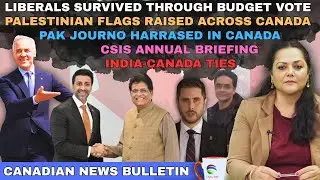 Liberals survive budget vote; flags row; CSIS brief; stronger India-Canada ties;Pak Journo incident