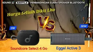Eggel Active 3 vs Soundcore Select 4 Go - Sound Battle - Perbandingan Suara Speaker Bluetooth Murah