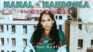 MANAL - MAHBOULA [Slowed & Reverb]