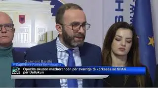 Opozita akuzon mazhoranc&euml;n p&euml;r zvarritje t&euml; k&euml;rkes&euml;s s&euml; SPAK p&euml;r Ballukun