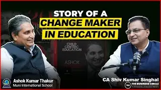 Story of a Change Maker in Education I Ashok Kumar Thakur I Muni International School