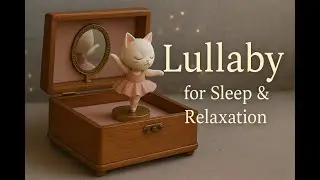 Music Box Lullabies &ndash; Relaxing Ballerina Music Box for Sleep & Relaxation