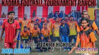 QUATAR FINAL|| ANSH CLUB KANKE 🆚 JOHAR ADIWASI || KADMA FOOTBALL TOURNAMENT ||