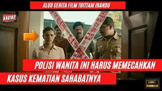 FILM INDIA YANG MEMBUATMU TERBAGONG BAGONG - ALUR CERITA FILM THITTAM IRANDU (2021)