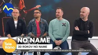 No Name oslávi 30 rokov na hudobnej scéne | Teleráno