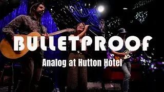 Bulletproof - Live at Analog