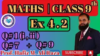 Ex 4.2 ➡️ Q# 1 (i, ii) + Q#7 + Q#9 | Class 9 | Maths