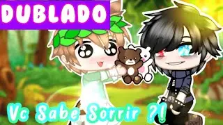 Vc Sabe Sorrir?! 🐺 1/4 (yaoi) [Dublado] Mini Filme Gacha Life
