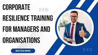Corporate Resilience Training for Managers and Organizations