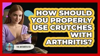 How Should You Properly Use Crutches With Arthritis? - The Arthritis Fix