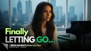 Finally Letting Go | Sad Song | Emotional, Healing, Move On