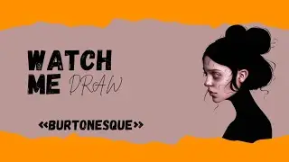 Watch Me Draw &laquo;Burtonesque&raquo; | ArtVenture