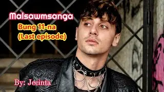 Malsawmsanga - 11 (Last episode) 