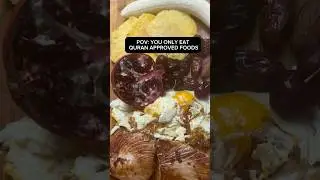 POV You only eat Quran approved foods
